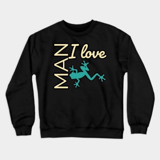 Man I love frogs Crewneck Sweatshirt